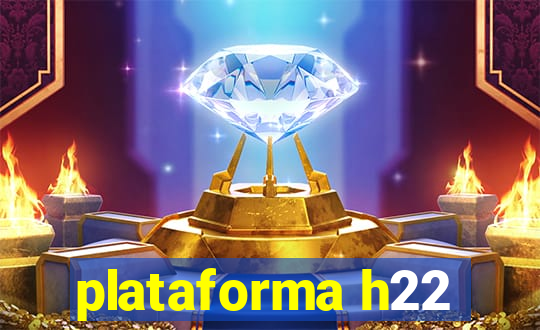 plataforma h22